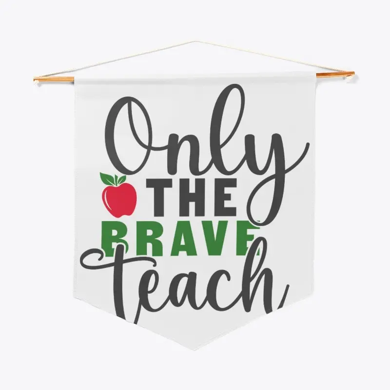 Only the BRAVE teach t shirt