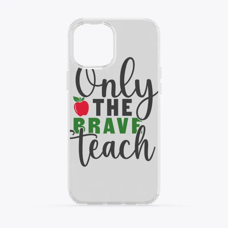 Only the BRAVE teach t shirt